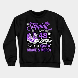 Stepping Into My 48th Birthday With God's Grace & Mercy Bday Crewneck Sweatshirt